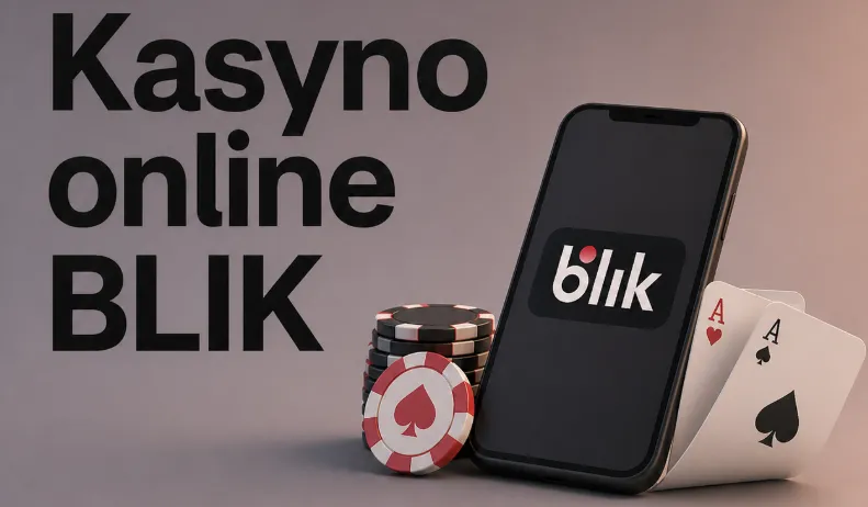 Kasyno Online BLIK w Polsce z Legalnymi Wpłatami